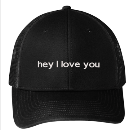 hey I love you embroidered trucker hat